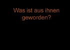 Was ist aus ihnen geworden